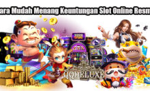 Cara Mudah Menang Keuntungan Slot Online Resmi