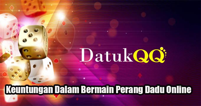 Keuntungan Dalam Bermain Perang Dadu Online