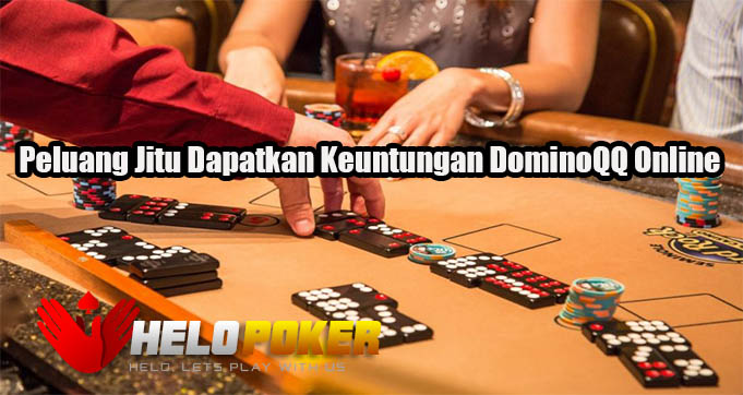 Peluang Jitu Dapatkan Keuntungan DominoQQ Online