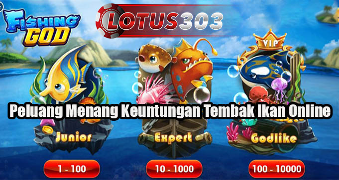 Peluang Menang Keuntungan Tembak Ikan Online