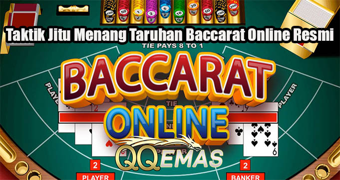 Taktik Jitu Menang Taruhan Baccarat Online Resmi