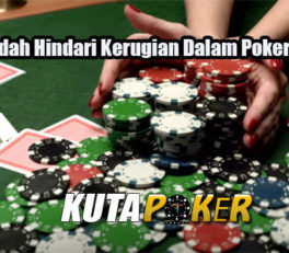 Cara Mudah Hindari Kerugian Dalam Poker Online