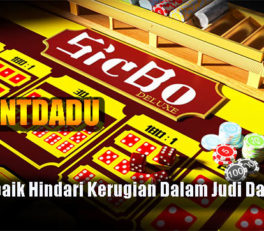 Cara Terbaik Hindari Kerugian Dalam Judi Dadu Online