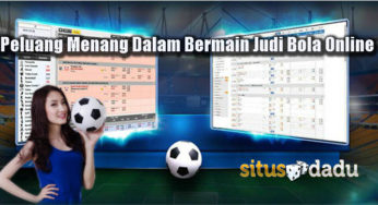 Peluang Menang Dalam Bermain Judi Bola Online